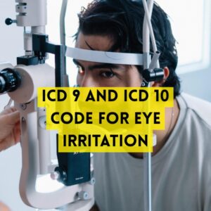 ICD 9 and ICD 10 Code for Eye Irritation
